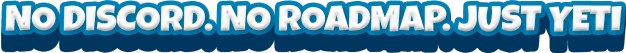 No Discord. No Roadmap. Just Yeti